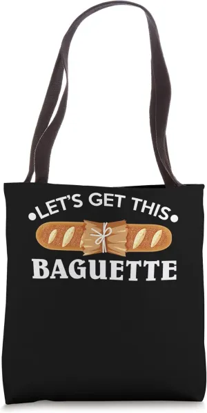 Let's Get This Baguettes French Bread Baguette Tote Bag